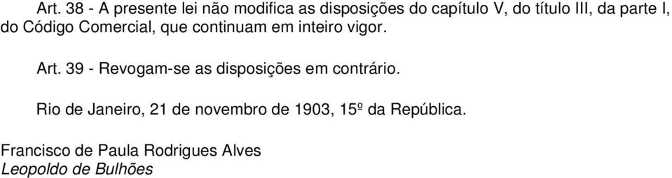 39 - Revogam-se as disposições em contrário.