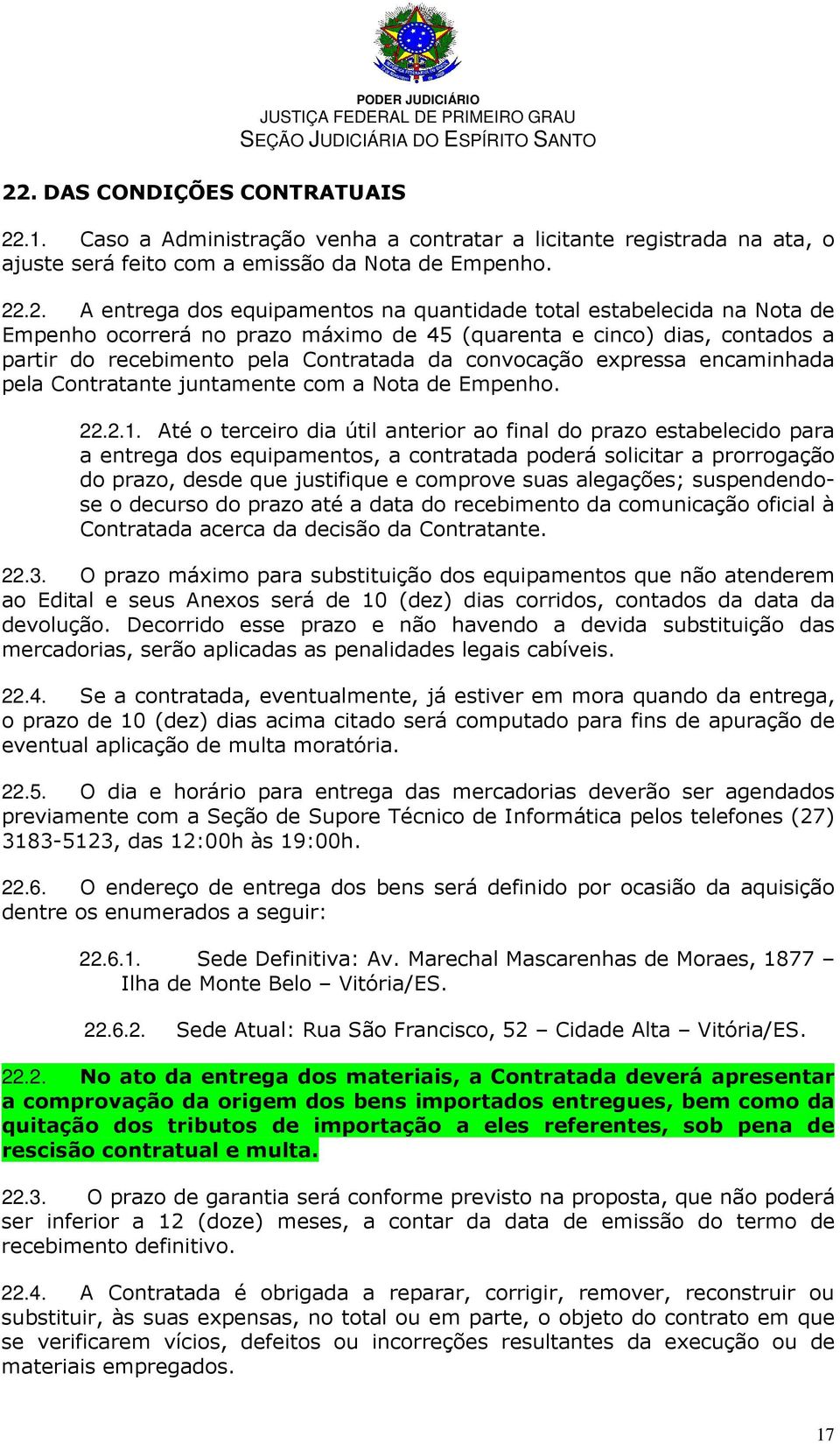 Contratante juntamente com a Nota de Empenho. 22.2.1.