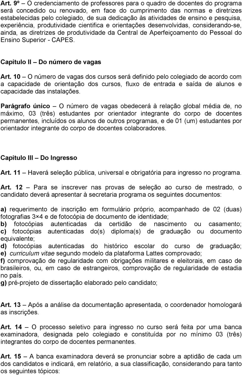 do Ensino Superior - CAPES. Capítulo II Do número de vagas Art.