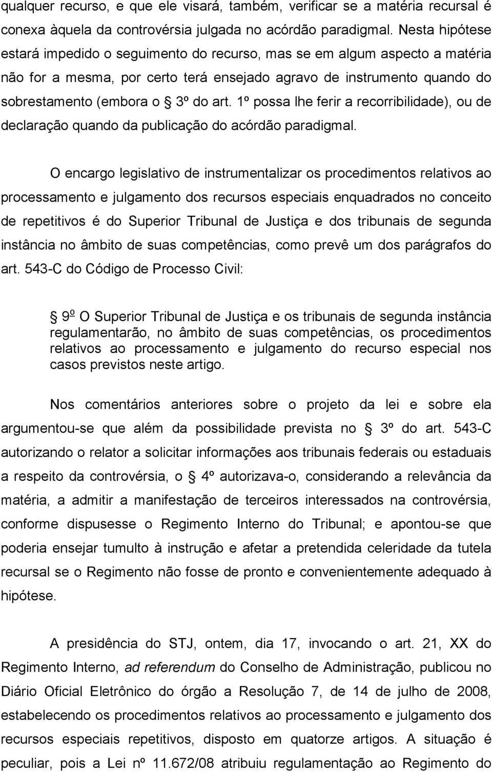 1º possa lhe ferir a recorribilidade), ou de declaração quando da publicação do acórdão paradigmal.