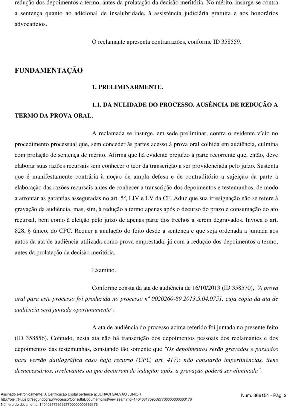 FUNDAMENTAÇÃO 1. PRELIMINARMENTE. TERMO DA PROVA ORAL. 1.1. DA NULIDADE DO PROCESSO.