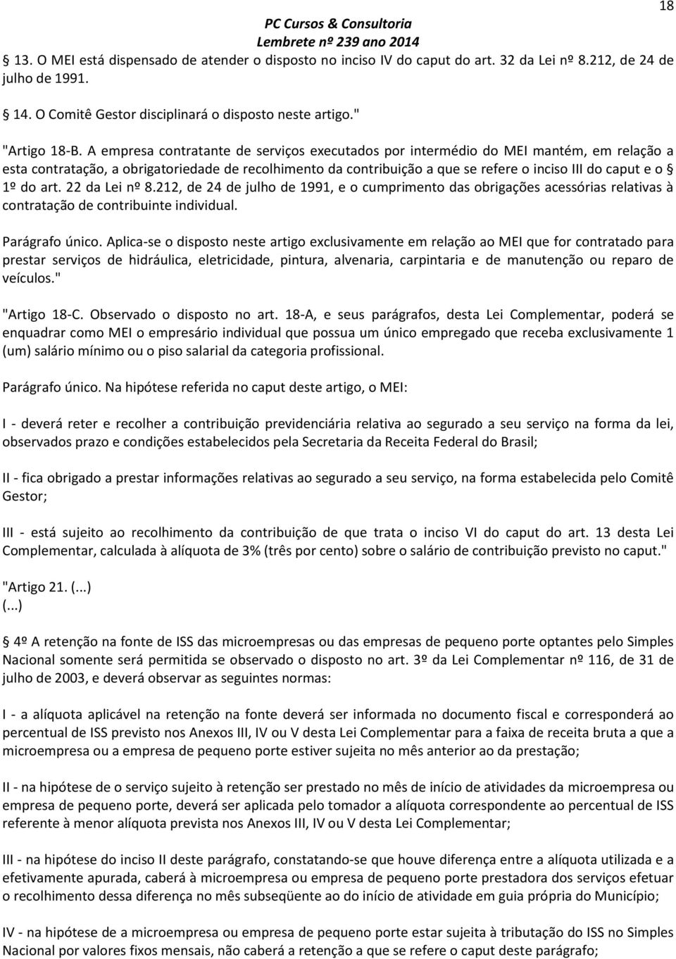 1º do art. 22 da Lei nº 8.212, de 24 de julho de 1991, e o cumprimento das obrigações acessórias relativas à contratação de contribuinte individual. Parágrafo único.