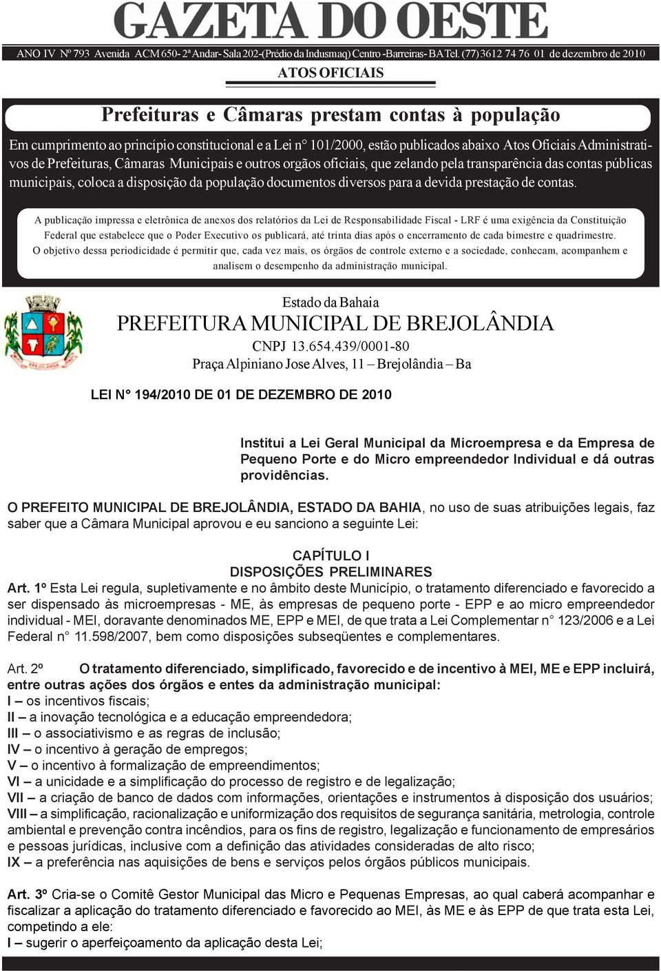 Administrativos de Prefeituras, Câmaras Municipais e outros orgãos oficiais, que zelando pela transparência das contas públicas municipais, coloca a disposição da população documentos diversos para a