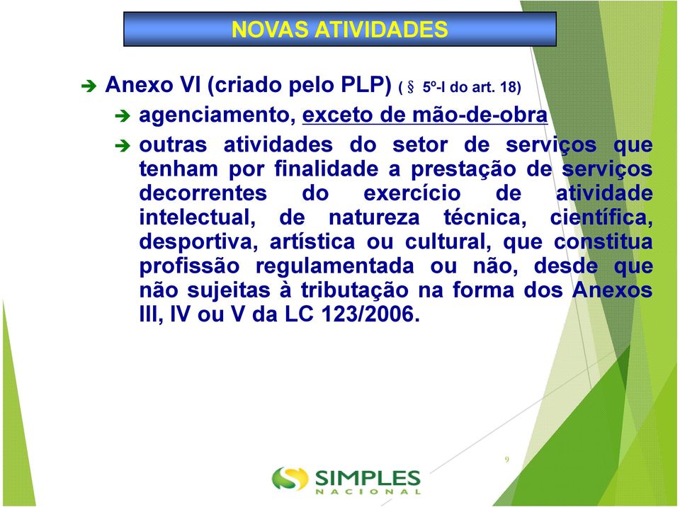 prestação de serviços decorrentes do exercício de atividade intelectual, de natureza técnica, científica,