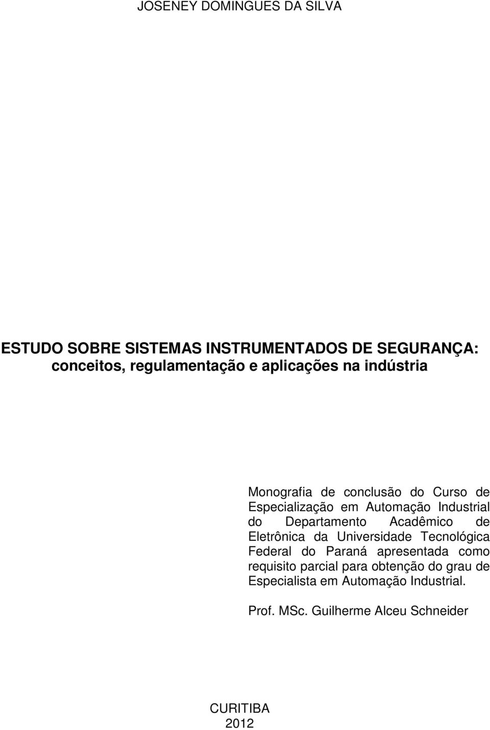 Departamento Acadêmico de Eletrônica da Universidade Tecnológica Federal do Paraná apresentada como requisito