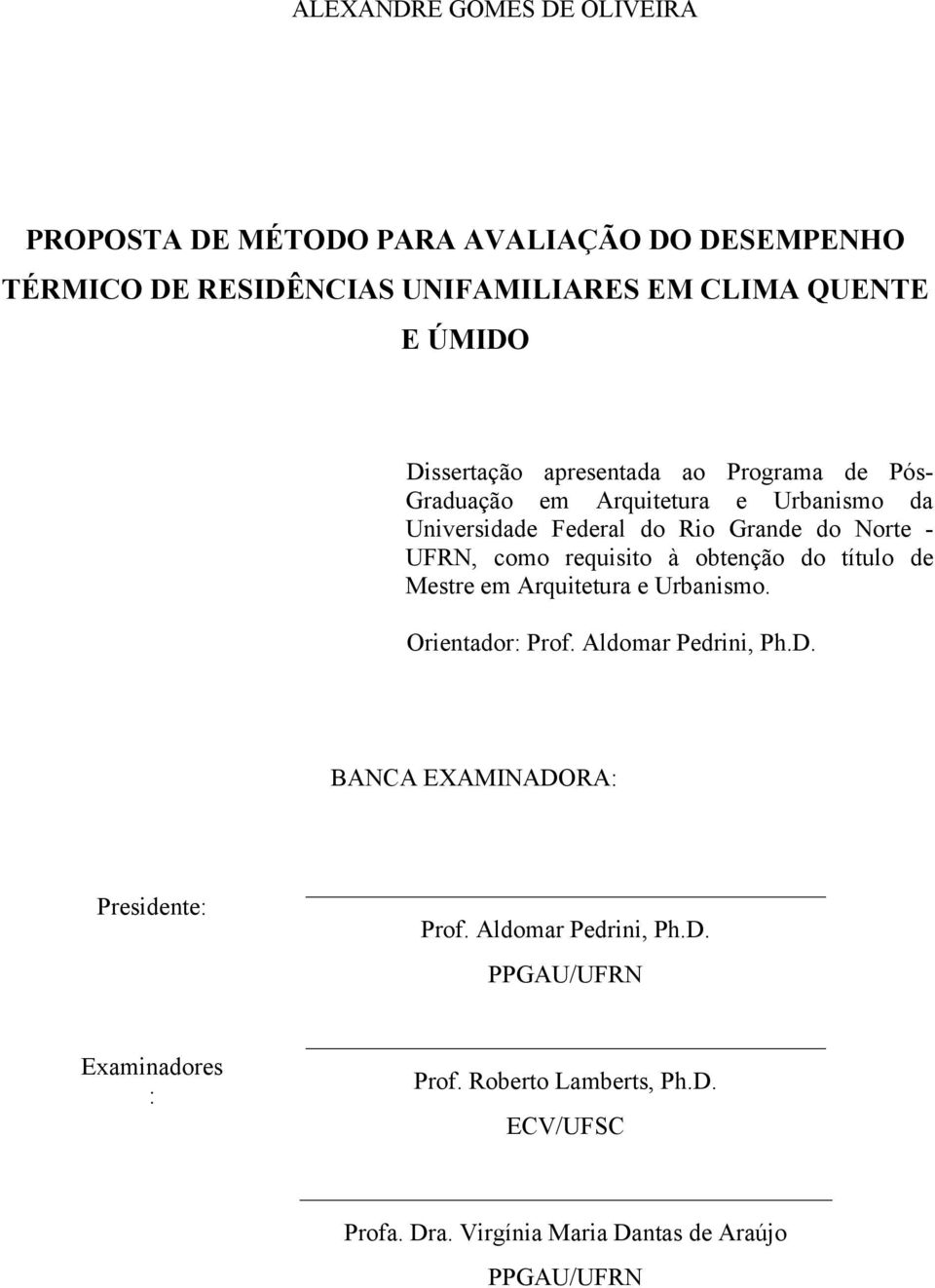 requisito à obtenção do título de Mestre em Arquitetura e Urbanismo. Orientador: Prof. Aldomar Pedrini, Ph.D.