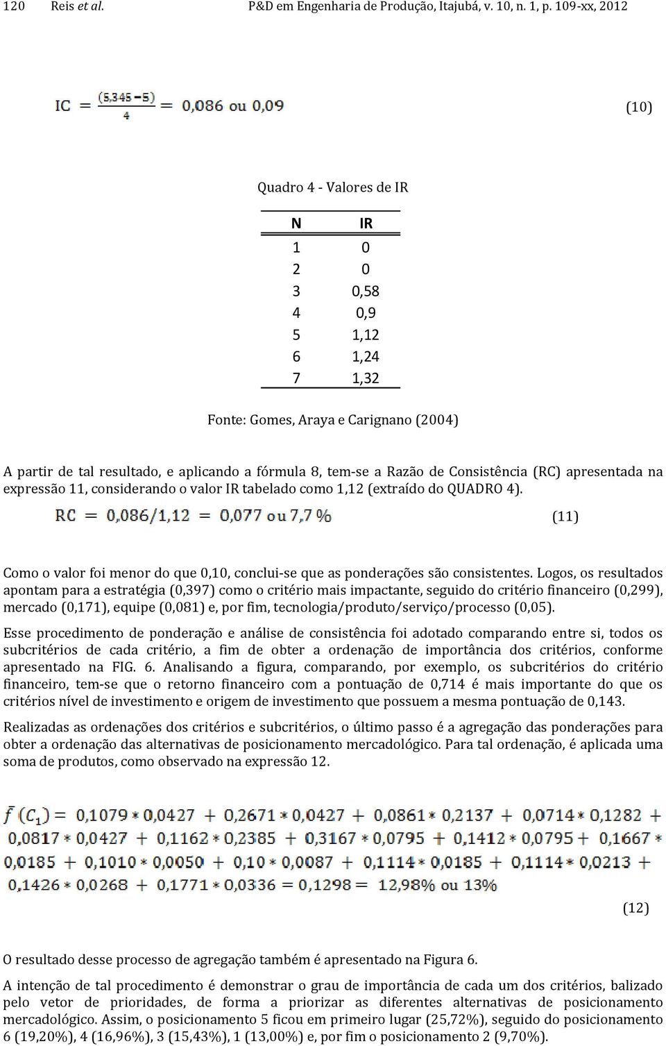 Consistência (RC) apresentada na expressão 11, considerando o valor IR tabelado como 1,12 (extraído do QUADRO 4).