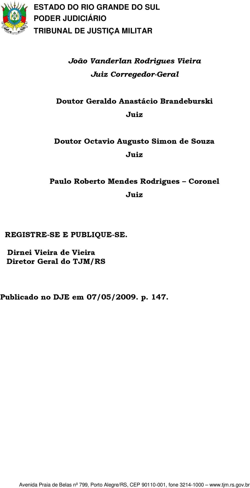 Roberto Mendes Rodrigues Coronel REGISTRE-SE E PUBLIQUE-SE.