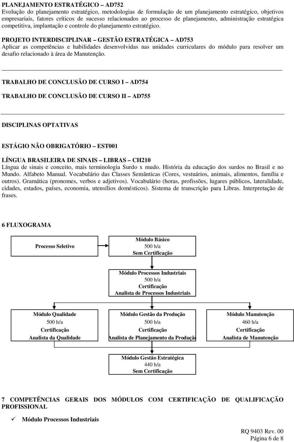 PROJETO INTERDISCIPLINAR GESTÃO ESTRATÉGICA AD753 desafio relacionado à área de Manutenção.