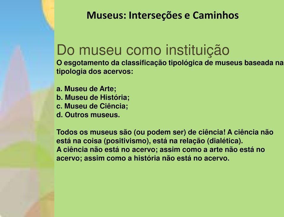 Todos os museus são (ou podem ser) de ciência!