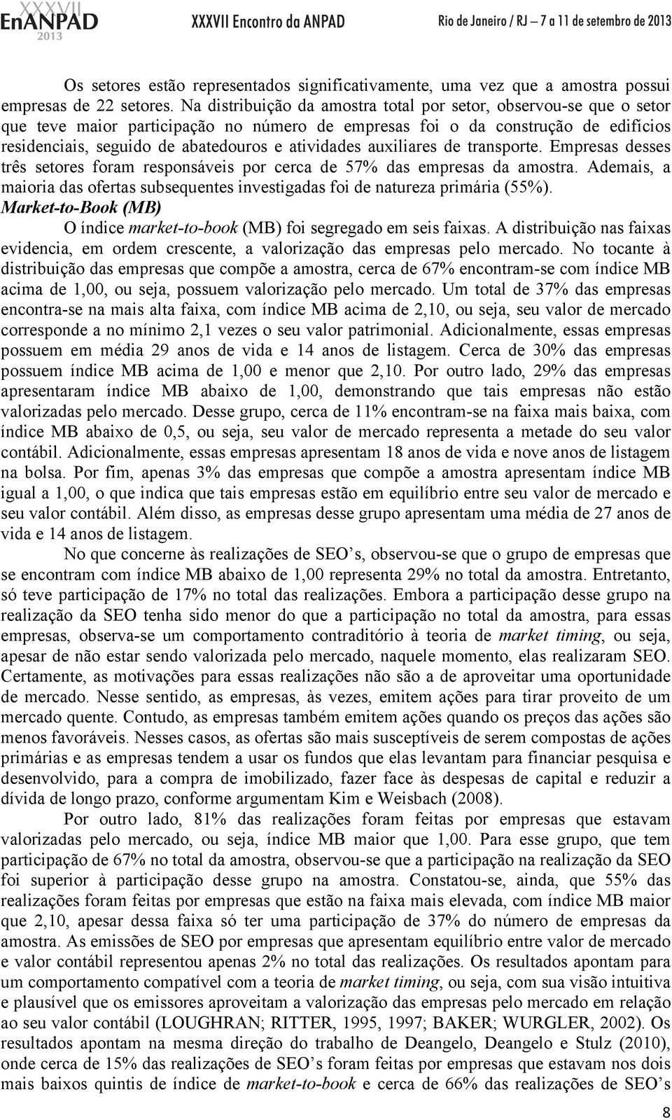 atividades auxiliares de transporte. Empresas desses três setores foram responsáveis por cerca de 57% das empresas da amostra.