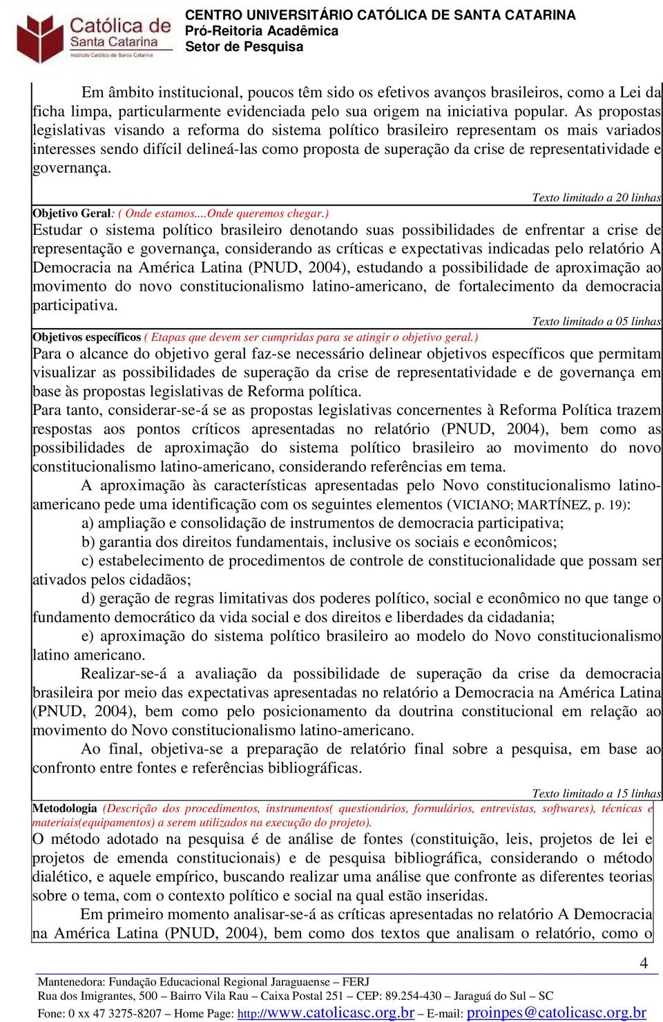 e governança. Texto limitado a 20 linhas Objetivo Geral: ( Onde estamos...onde queremos chegar.