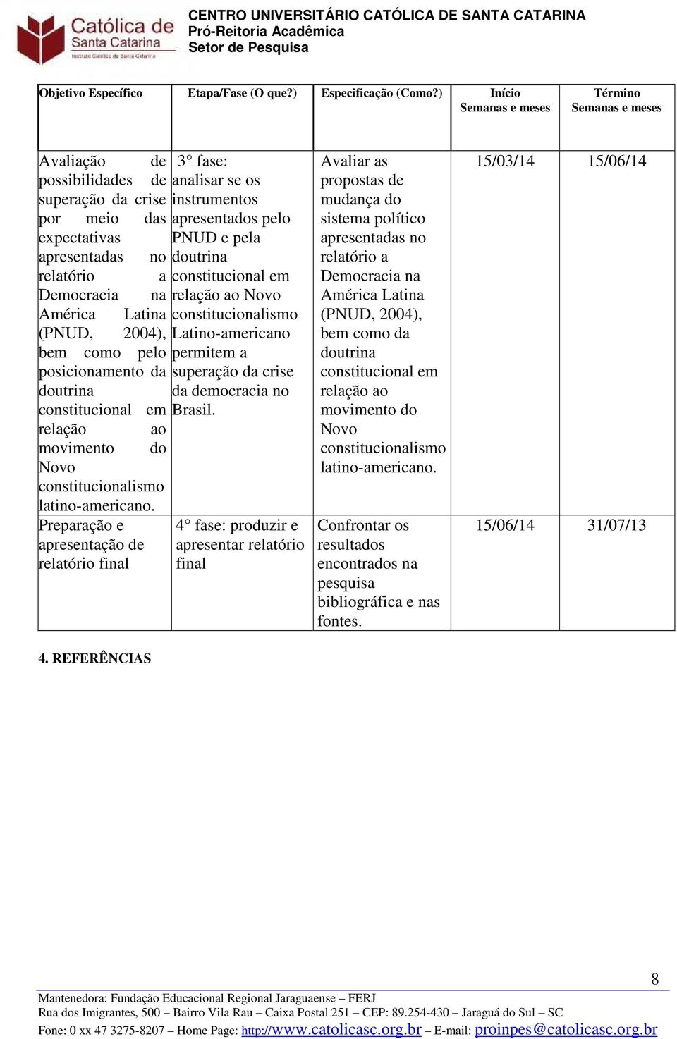 doutrina constitucional em relação ao movimento do Novo constitucionalismo latino-americano. Preparação e apresentação de relatório final 4.