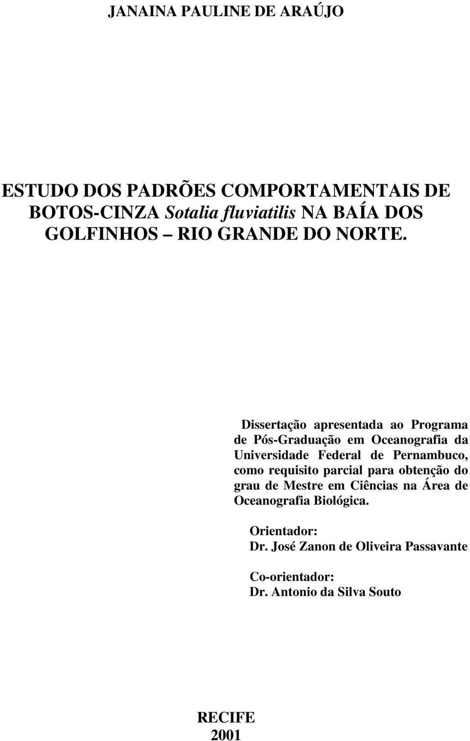 Dissertação apresentada ao Programa de Pós-Graduação em Oceanografia da Universidade Federal de Pernambuco, como