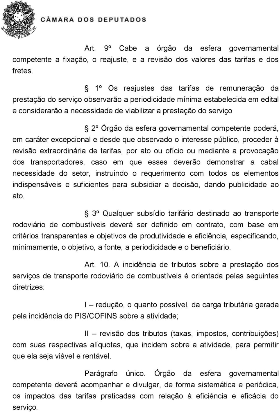 da esfera governamental competente poderá, em caráter excepcional e desde que observado o interesse público, proceder à revisão extraordinária de tarifas, por ato ou ofício ou mediante a provocação