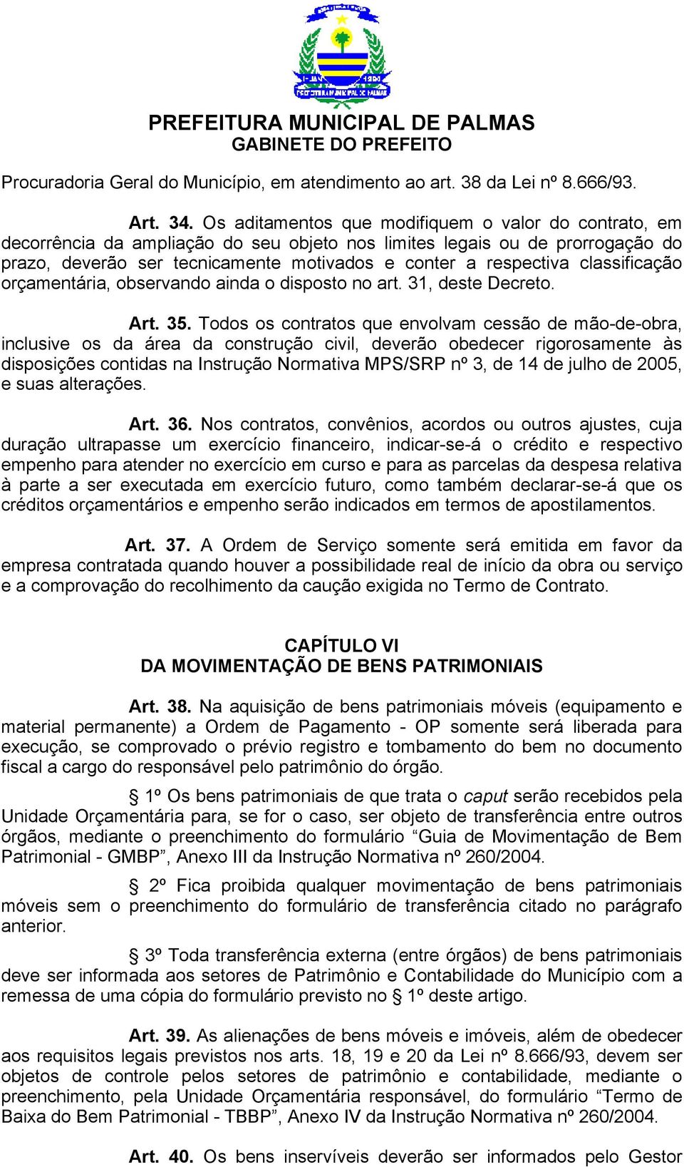 classificação orçamentária, observando ainda o disposto no art. 31, deste Decreto. Art. 35.