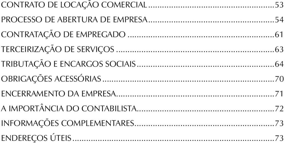 ..63 TRIBUTAÇÃO E ENCARGOS SOCIAIS...64 OBRIGAÇÕES ACESSÓRIAS.