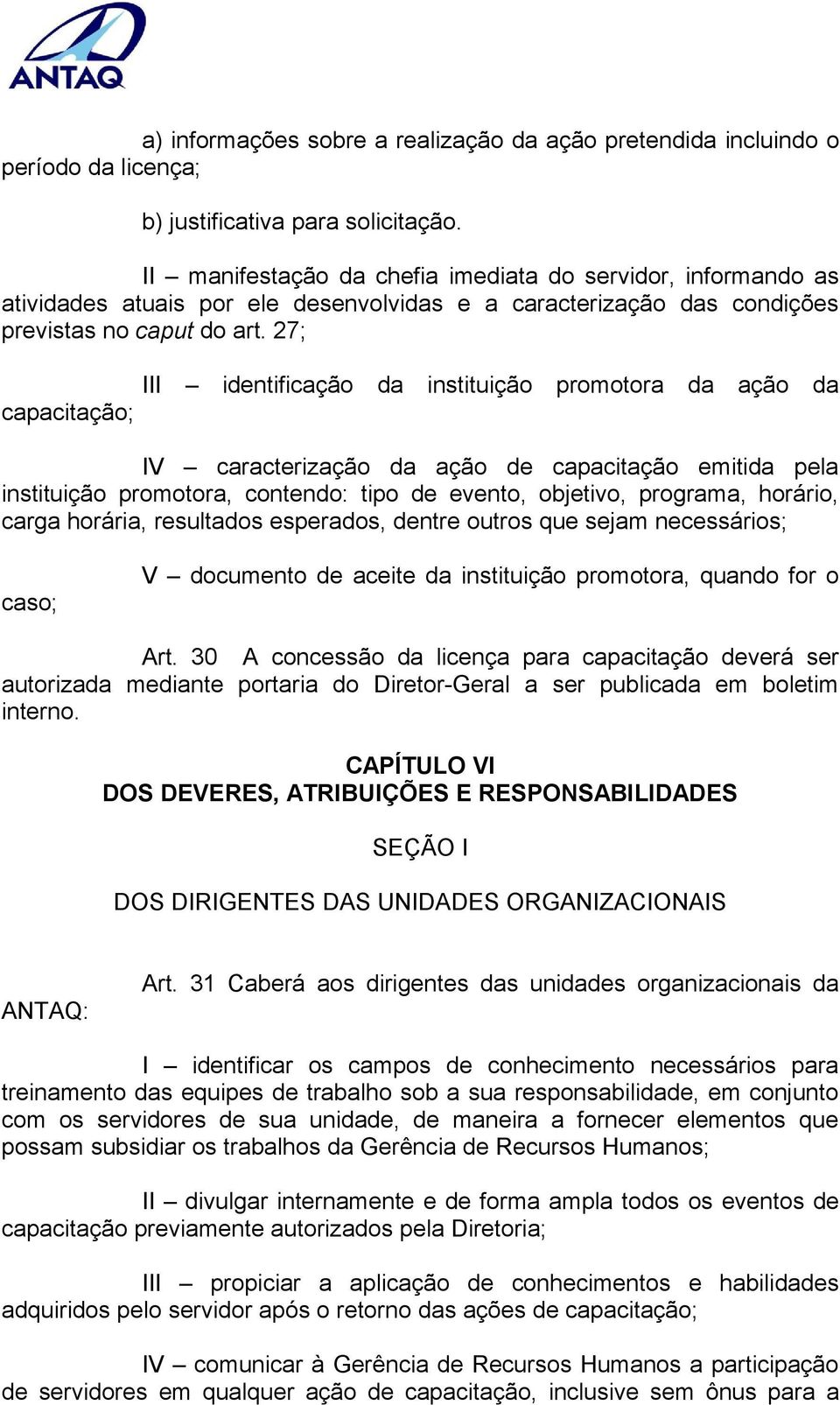 27; III identificação da instituição promotora da ação da capacitação; IV caracterização da ação de capacitação emitida pela instituição promotora, contendo: tipo de evento, objetivo, programa,