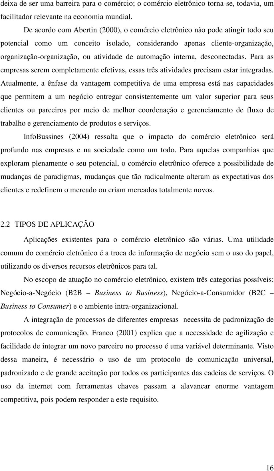 automação interna, desconectadas. Para as empresas serem completamente efetivas, essas três atividades precisam estar integradas.