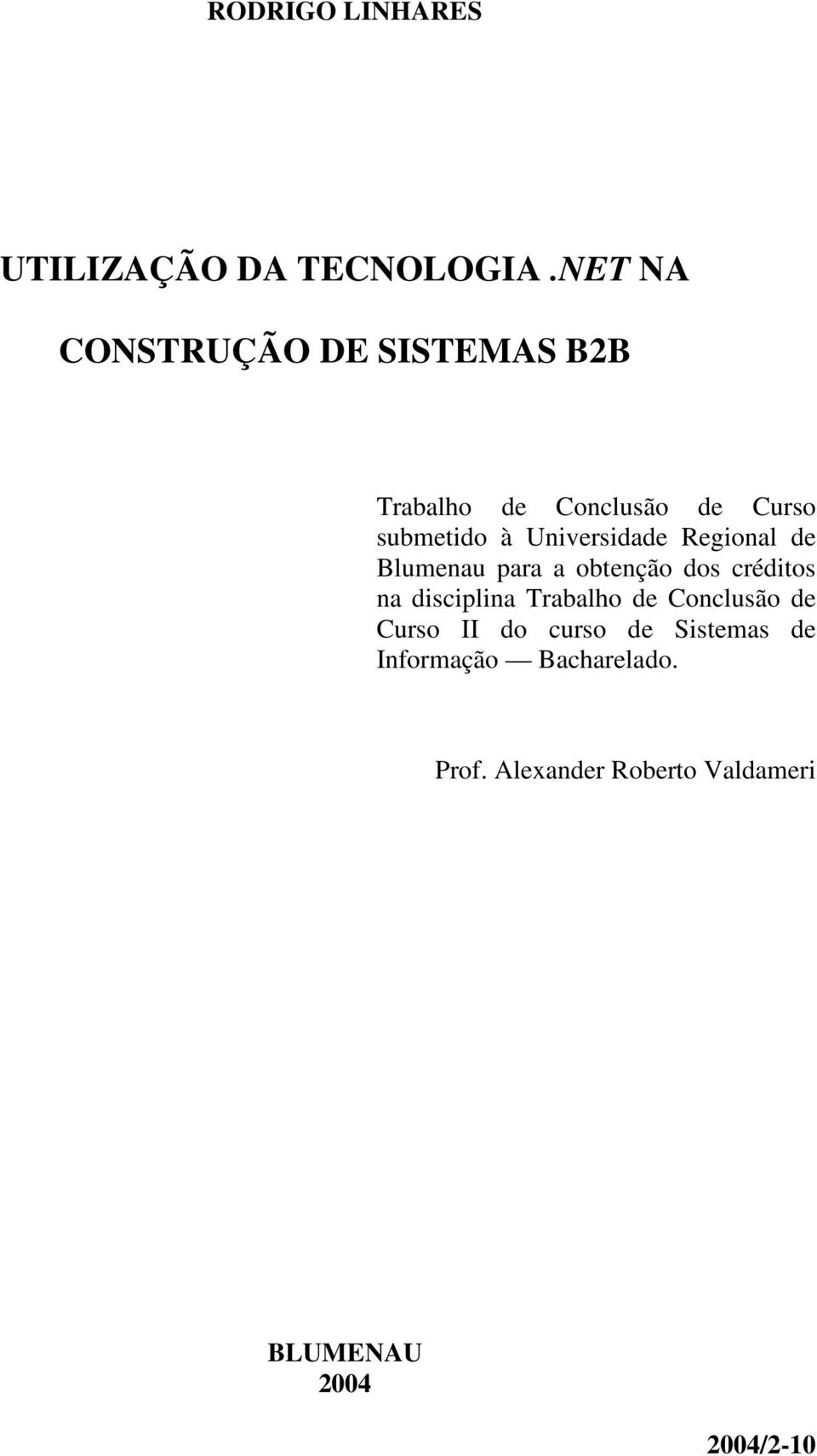 Universidade Regional de Blumenau para a obtenção dos créditos na disciplina