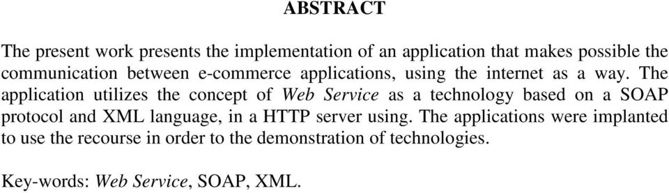 The application utilizes the concept of Web Service as a technology based on a SOAP protocol and XML
