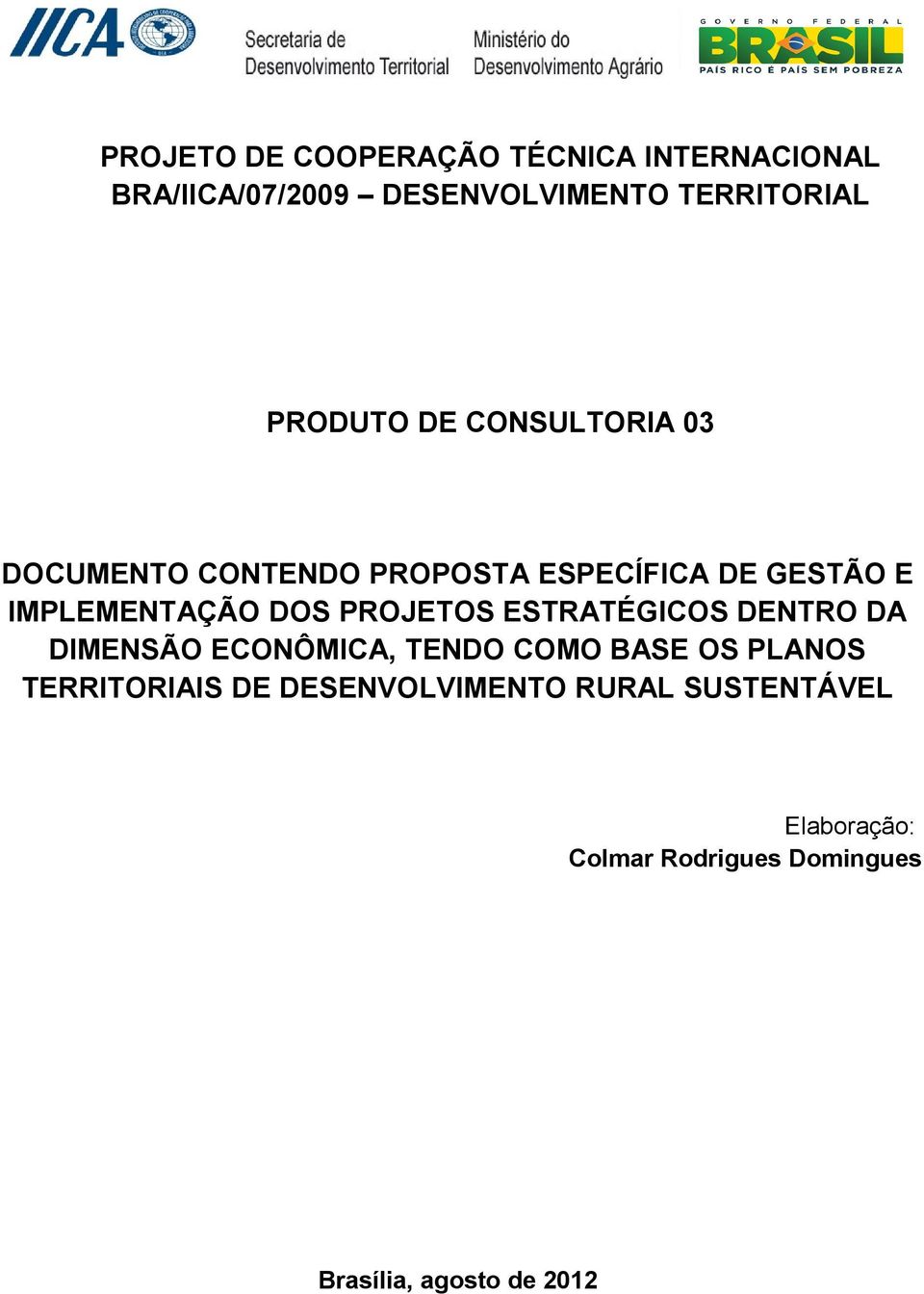 DOS PROJETOS ESTRATÉGICOS DENTRO DA DIMENSÃO ECONÔMICA, TENDO COMO BASE OS PLANOS