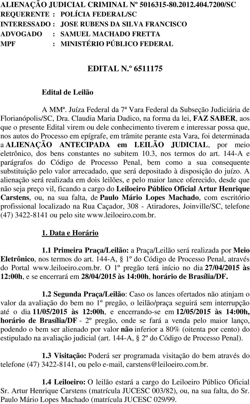 Juíza Federal da 7ª Vara Federal da Subseção Judiciária de Florianópolis/SC, Dra.