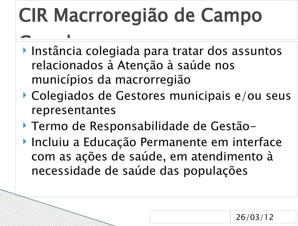 municipais e/ou seus representantes Termo de Responsabilidade de Gestão- Incluiu a