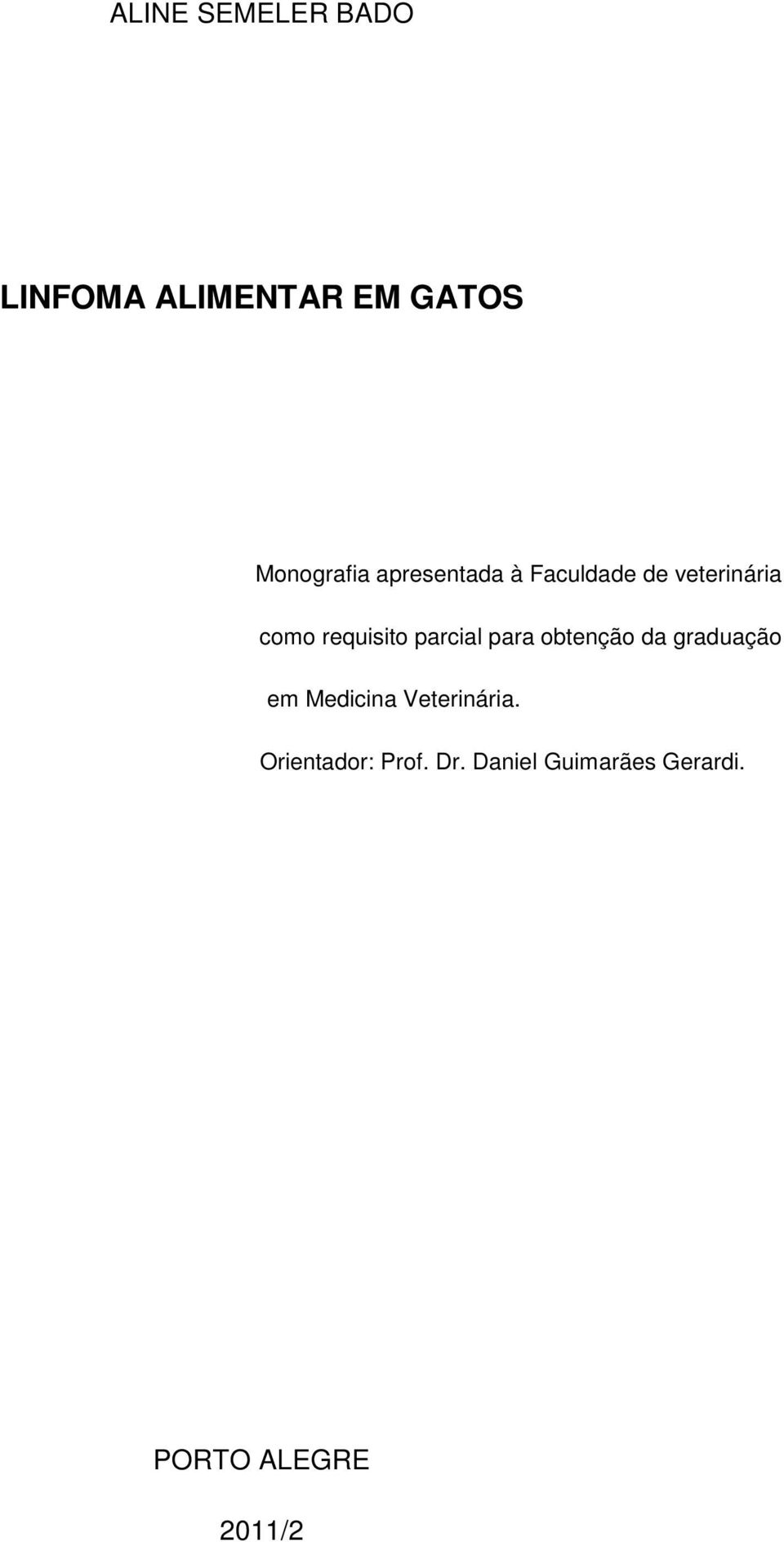 parcial para obtenção da graduação em Medicina Veterinária.