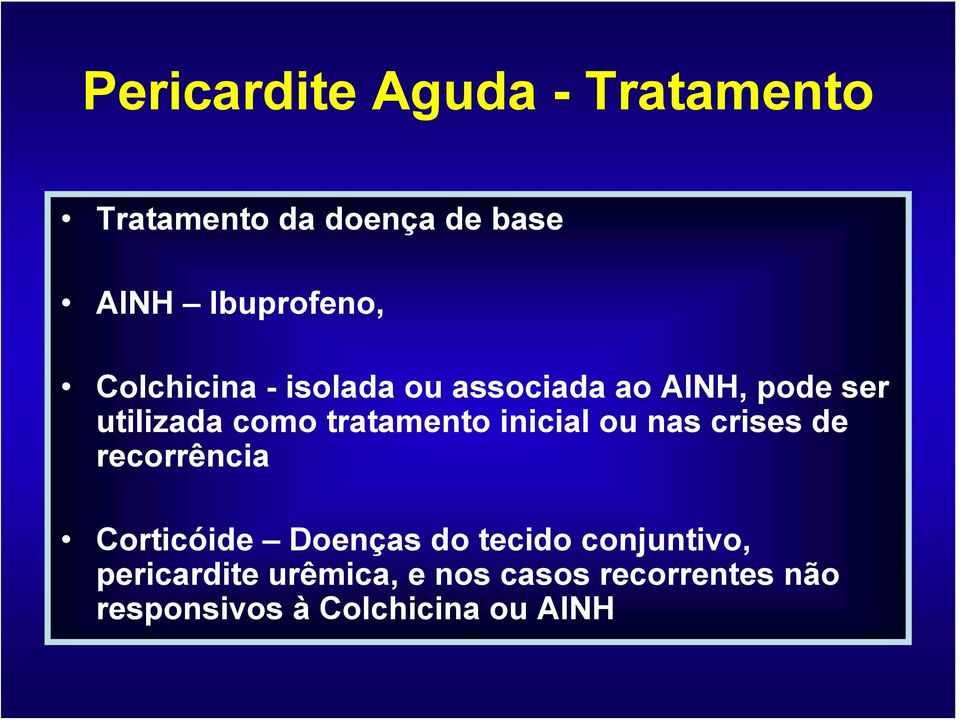 inicial ou nas crises de recorrência Corticóide Doenças do tecido conjuntivo,