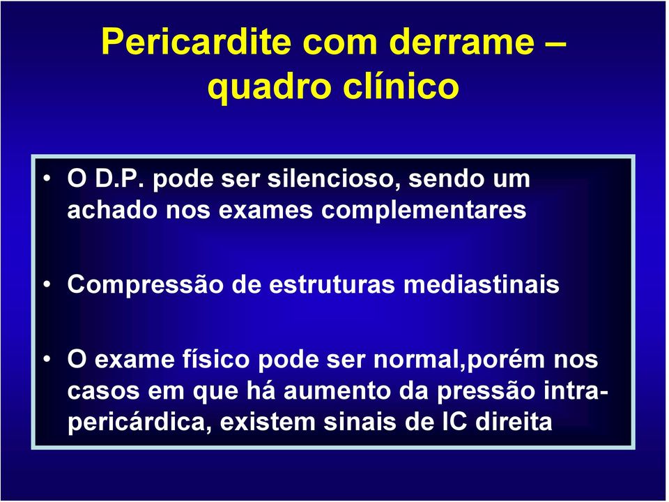 mediastinais O exame físico pode ser normal,porém nos casos em que