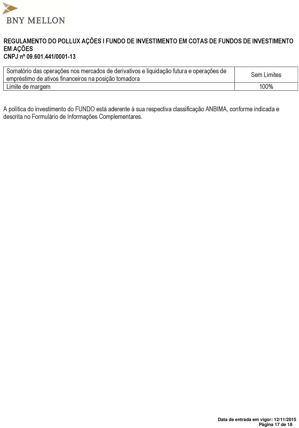 política do investimento do FUNDO está aderente à sua respectiva classificação