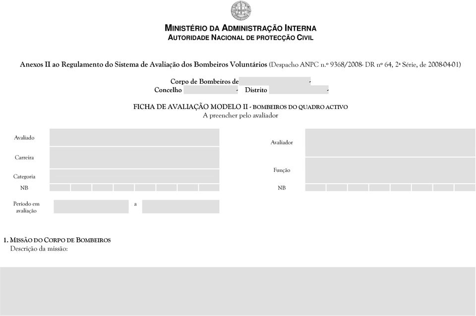 DE AVALIAÇÃO MODELO II - BOMBEIROS DO QUADRO ACTIVO A preencher pelo avaliador Avaliado Avaliador