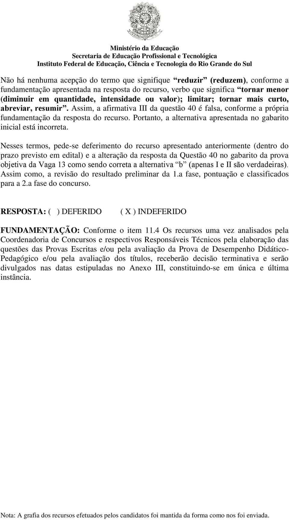 Portanto, a alternativa apresentada no gabarito inicial está incorreta.