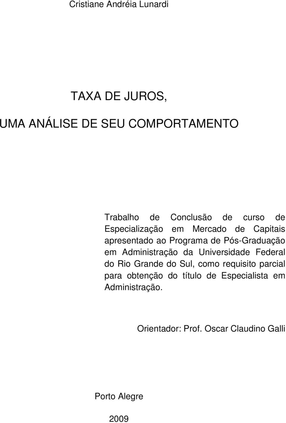 Administração da Universidade Federal do Rio Grande do Sul, como requisito parcial para obtenção