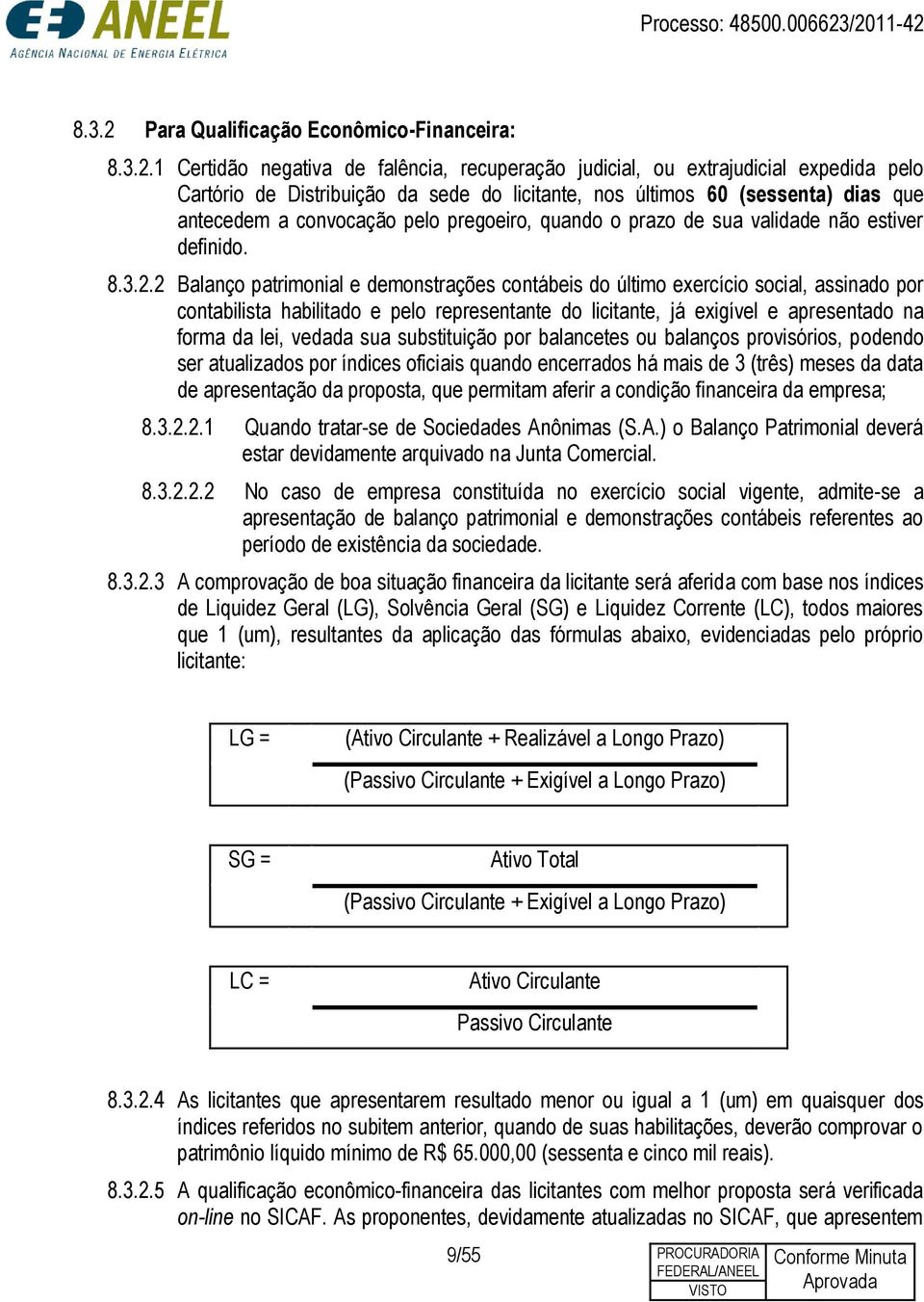 1 Certidão negativa de falência, recuperação judicial, ou extrajudicial expedida pelo Cartório de Distribuição da sede do licitante, nos últimos 60 (sessenta) dias que antecedem a convocação pelo