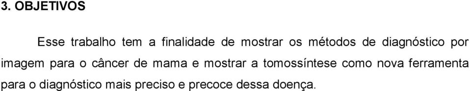 câncer de mama e mostrar a tomossíntese como nova