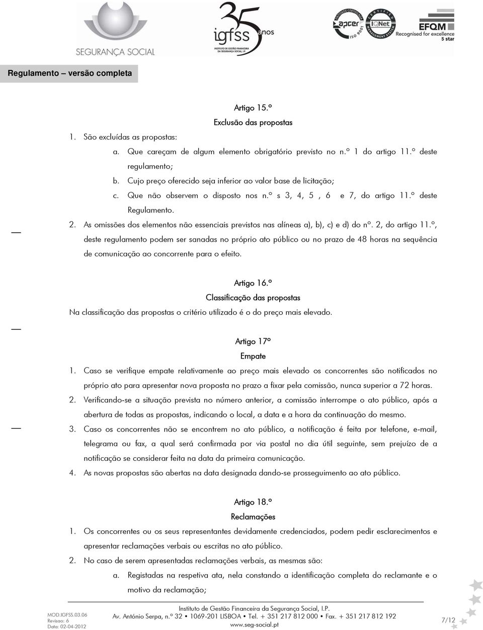 As omissões dos elementos não essenciais previstos nas alíneas a), b), c) e d) do nº. 2, do artigo 11.