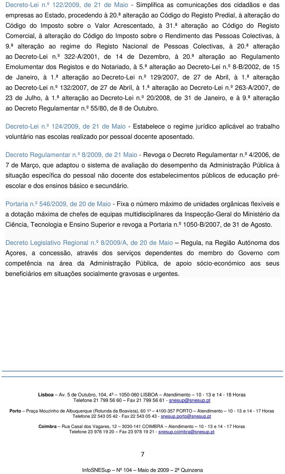 ª alteração ao Código do Registo Comercial, à alteração do Código do Imposto sobre o Rendimento das Pessoas Colectivas, à 9.ª alteração ao regime do Registo Nacional de Pessoas Colectivas, à 20.