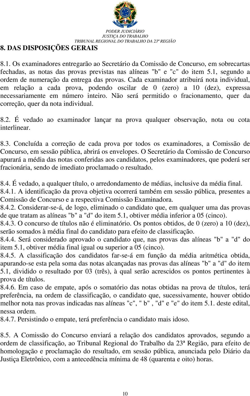 1, segundo a ordem de numeração da entrega das provas.