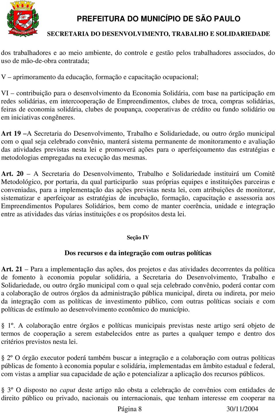 solidária, clubes de poupança, cooperativas de crédito ou fundo solidário ou em iniciativas congêneres.