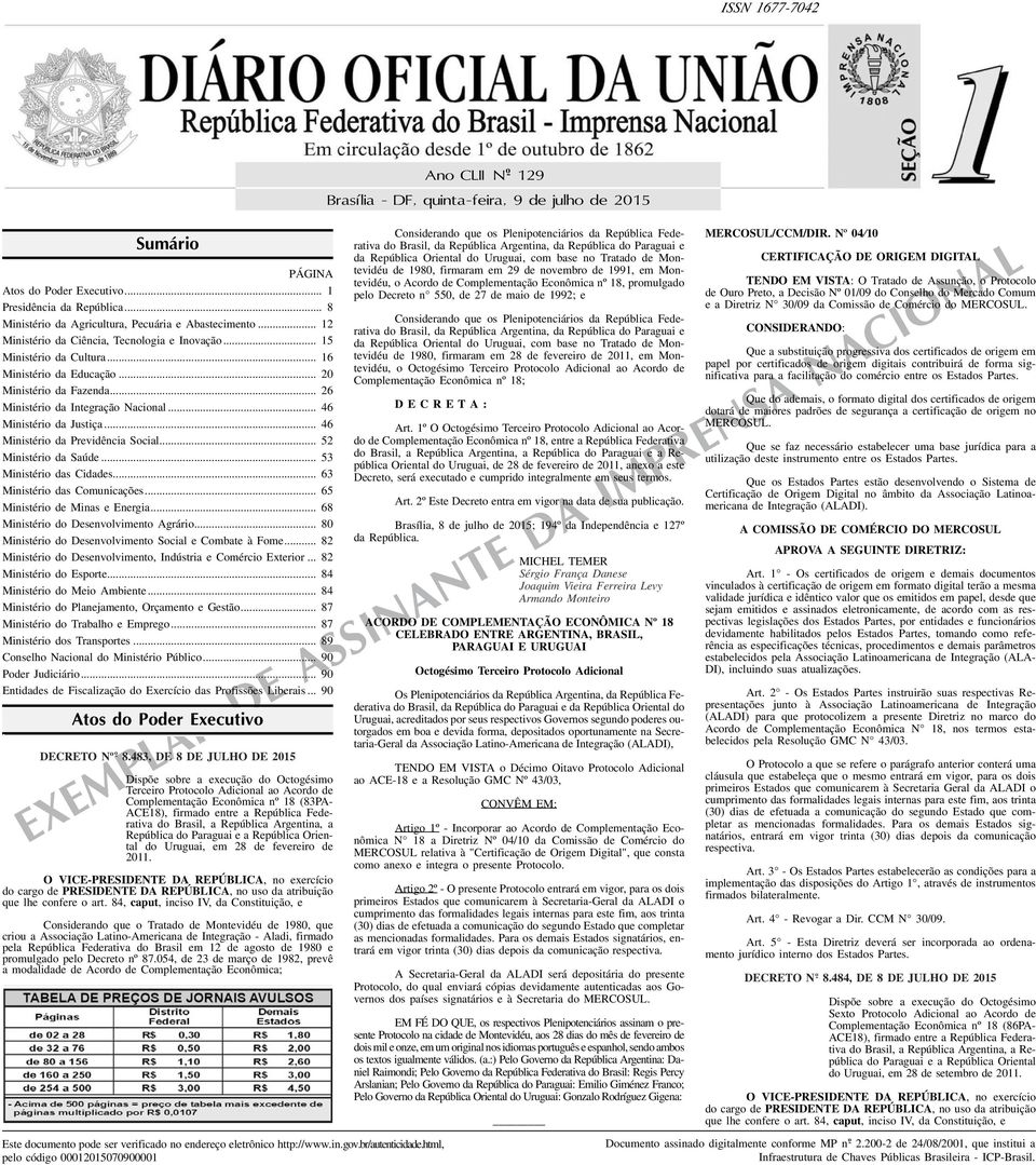 .. 26 Ministério da Integração Nacional... 46 Ministério da Justiça... 46 Ministério da Previdência Social... 52 Ministério da Saúde... 53 Ministério das Cidades... 63 Ministério das Comunicações.