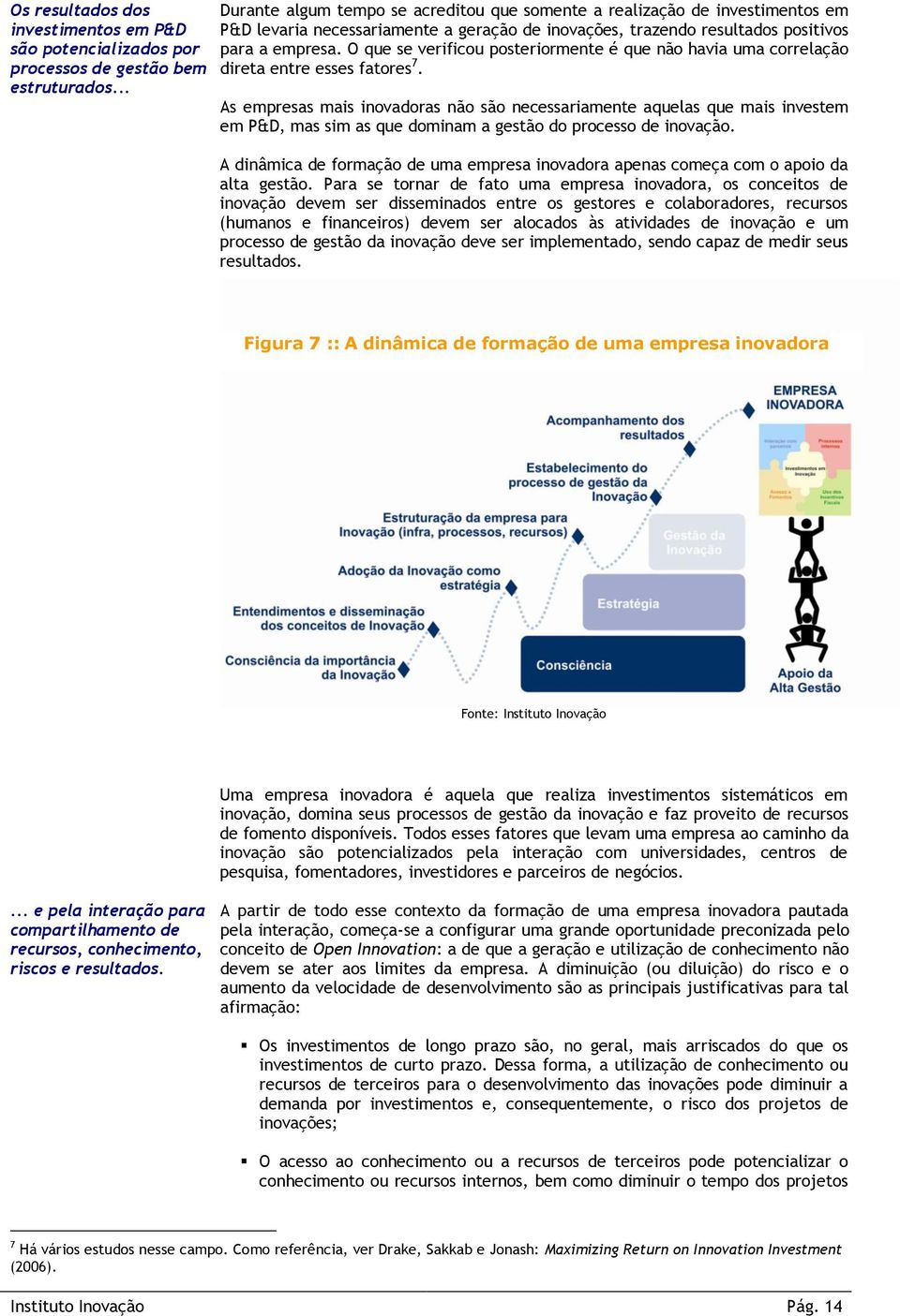 O que se verificou posteriormente é que não havia uma correlação direta entre esses fatores 7.