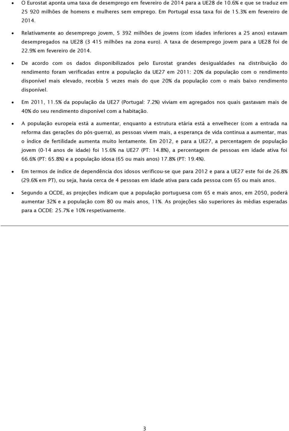 A taxa de desemprego jovem para a UE28 foi de 22.9% em fevereiro de 2014.