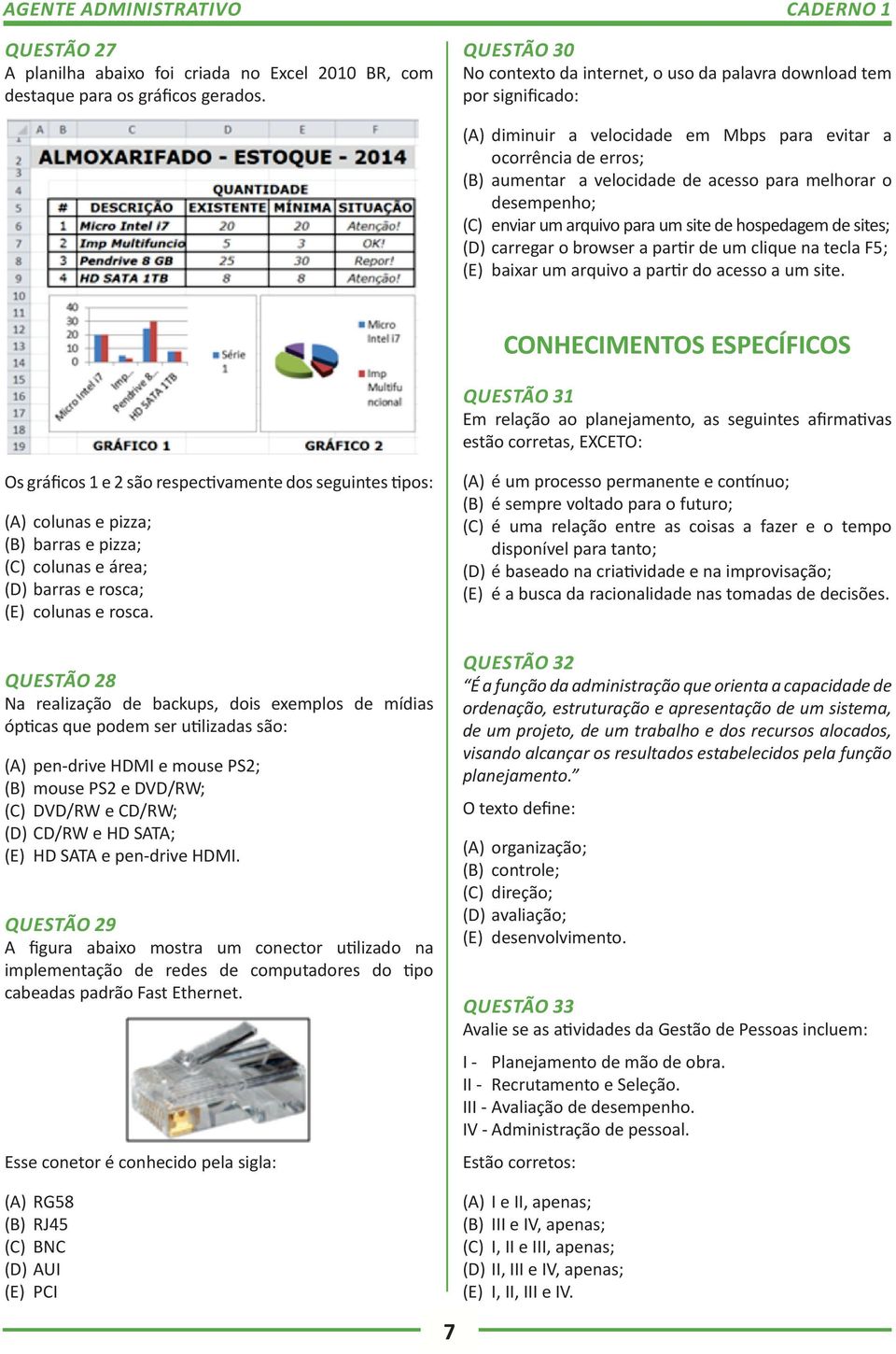 melhorar o desempenho; (C) enviar um arquivo para um site de hospedagem de sites; (D) carregar o browser a partir de um clique na tecla F5; (E) baixar um arquivo a partir do acesso a um site.