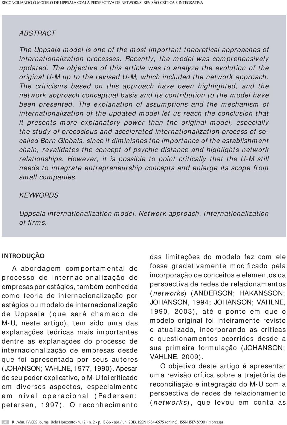 The criticisms based on this approach have been highlighted, and the network approach conceptual basis and its contribution to the model have been presented.