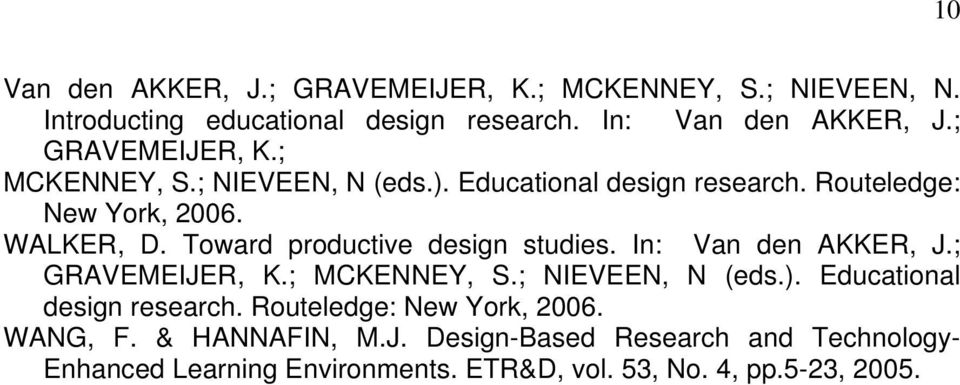 Toward productive design studies. In: Van den AKKER, J.; GRAVEMEIJER, K.; MCKENNEY, S.; NIEVEEN, N (eds.). Educational design research.