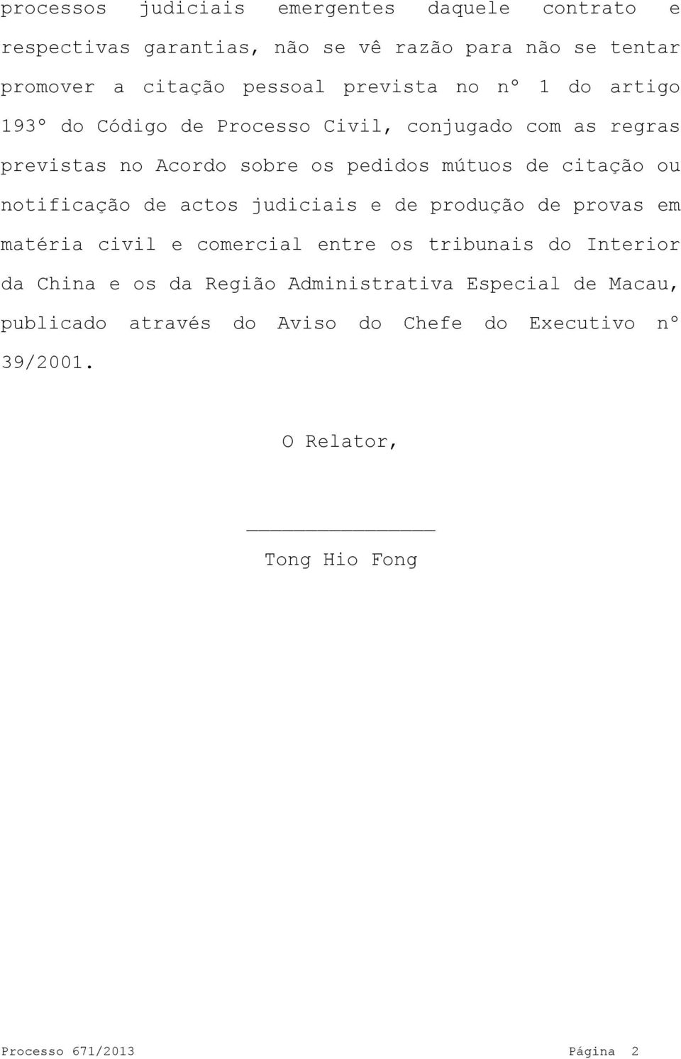 ou notificação de actos judiciais e de produção de provas em matéria civil e comercial entre os tribunais do Interior da China e os da