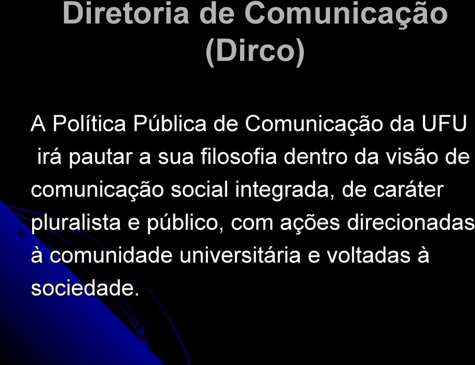 integrada, de caráter pluralista e público, com ações