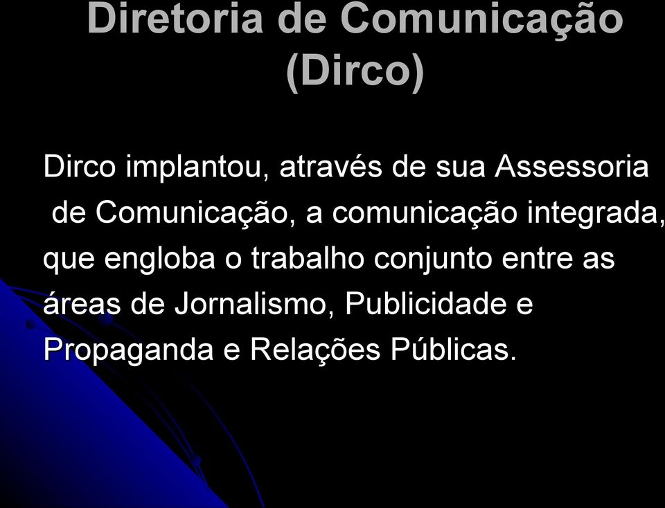 engloba o trabalho conjunto entre as áreas de